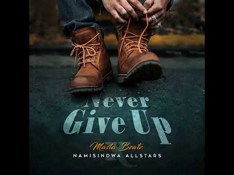 Never Give Up - Masta Beatz ft Namisindwa Allstars #bonabona