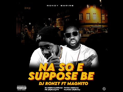 Dj Ronzy ft Magnito - Na So E Suppose Be (Official Audio) HD