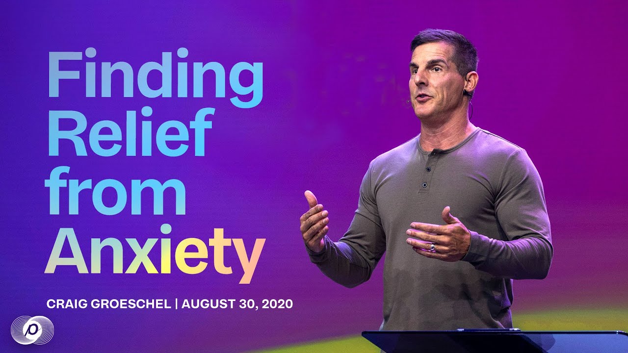 Finding Relief from Anxiety - Craig Groeschel