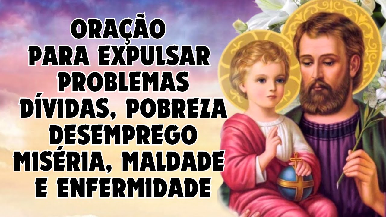 Oração a SÃO JOSÉ, para EXPULSAR problemas de pobreza, dívidas, desemprego, escassez e doenças
