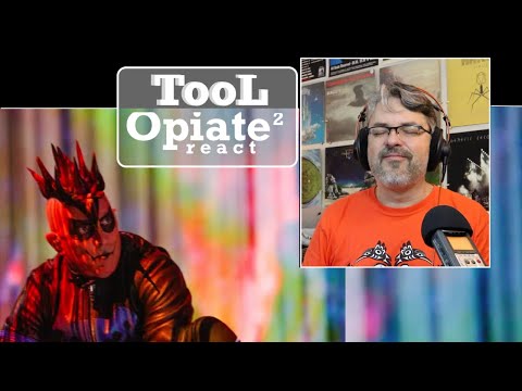 TOOL "Opiate²"   (reaction episode 512)