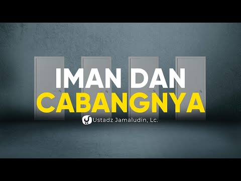 Mengenal Iman dan Cabang-cabangnya - Ustadz Jamaludin, Lc. - Ceramah Agama