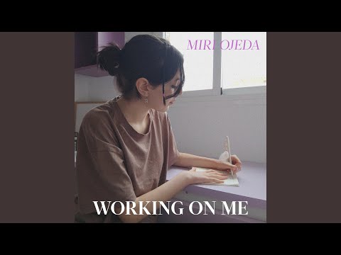 Working On Me - Miri Ojeda