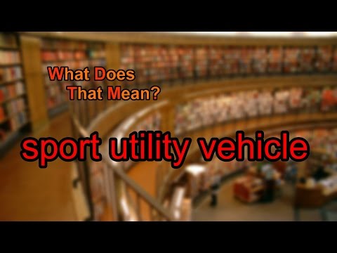 What does sport utility vehicle mean?