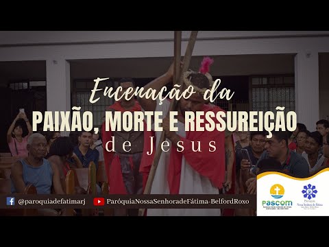 ENCENAÇÃO DE PÁSCOA // SEMANA SANTA // 17 de abril de 2022
