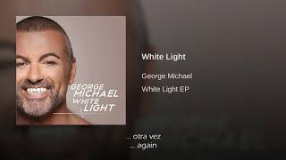 George Michael White Light Traducida Al Español