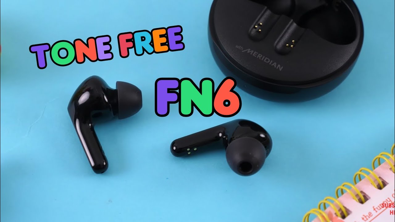 LG Tone Free FN6 - Tai nghe mà không như tai nghe???