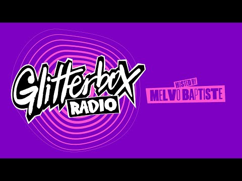 Glitterbox Radio Show 421 Hosted by Melvo Baptiste