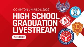 Compton Unified High School Graduations 2026