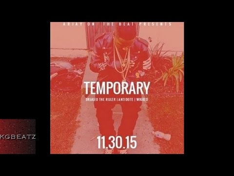 DrakeO The Ruler x Antidote x Wikked - Temporary [Prod. By ArjayOnTheBeat] [New 2015]