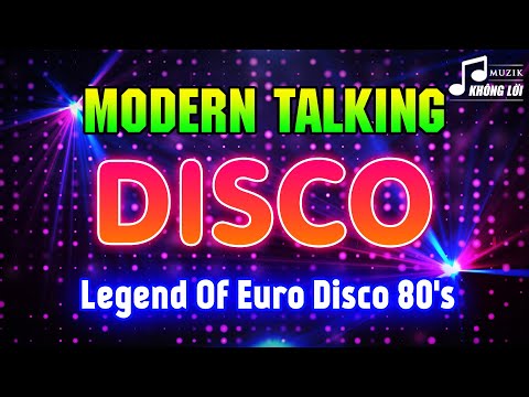 LK Disco Modern Talking Cực Sôi Động | New Italo Disco Music, Legends Of Euro Disco 80's