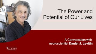 The Power and Potential of Our Lives: A Conversation with Daniel J. Levitin