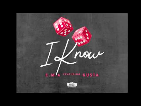 E M A - I Know Ft Kusta