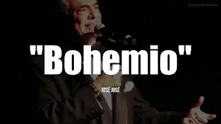 BOHEMIO - José José (LETRA)