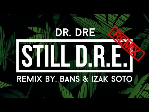 Dr. Dre - Still D.R.E. (Bans & Izak Soto Remix) [DEMO]