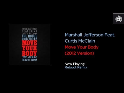 Marshall Jefferson feat. Curtis McClain - Move Your Body (2012 Version) Reboot Remix