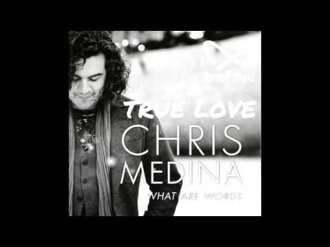 Chris Medina - What are Words | True Love