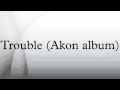 Trouble (Akon album) 