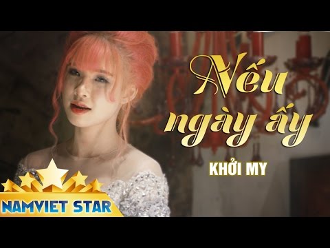 Nếu Ngày Ấy - Khởi My ft Vy Dương [MV HD STAR OFFICIAL]