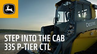 John Deere Step Into the 335 P-Tier Compact Track Loader Cab