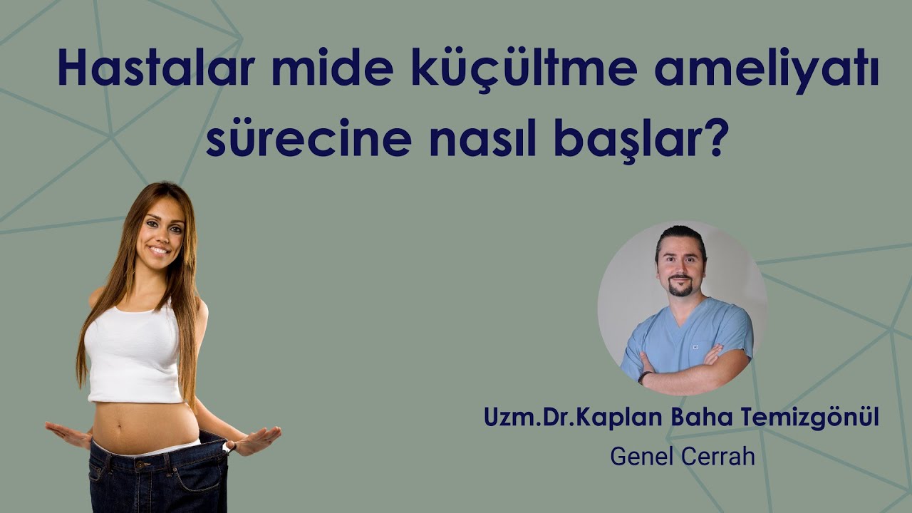 Hastalar mide küçültme ameliyatı sürecine nasıl başlar?