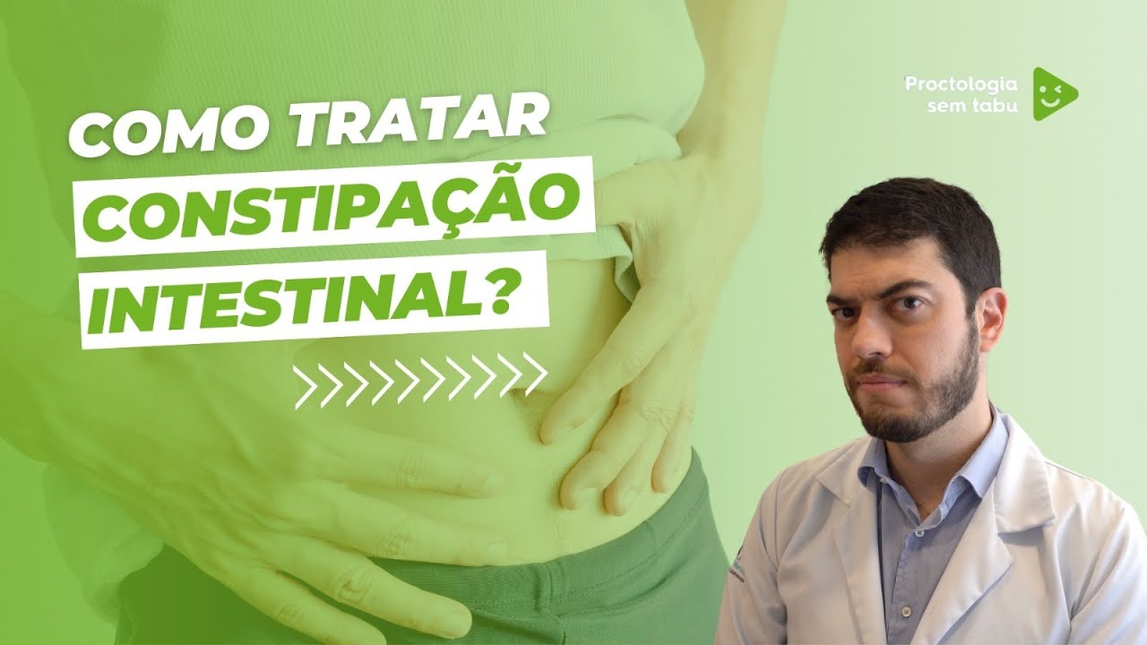 Como tratar constipação intestinal? Como tratar prisão de ventre?
