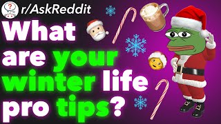 What Are Your Winter Life Pro Tips? (r/AskReddit)