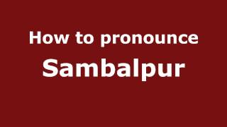 How to pronounce Sambalpur