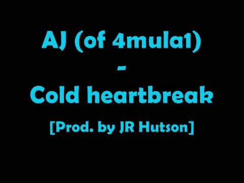AJ (of 4mula1) - Cold heartbreak [Prod. by JR Hutson]