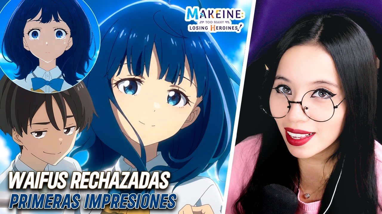EL ANIME DE LAS WAIFUS RECHAZADAS | MAKEINE Cap 1 | Primeras Impresiones