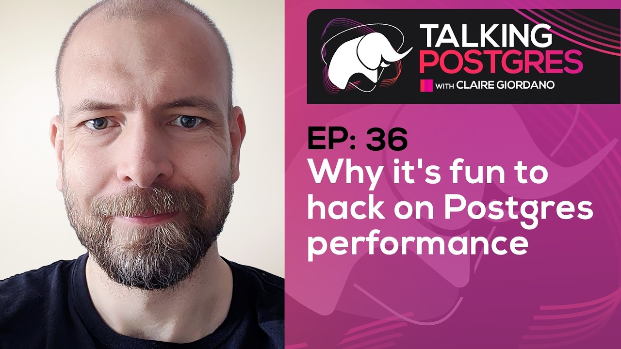 Why it's fun to hack on Postgres performance with Tomas Vondra | Talking Postgres Ep36