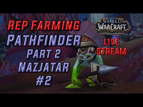 Live: Reputation Farming for BFA Pathfinder Part 2 - Nazjatar #2