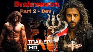 Brahmastra 2 - Dev  Official Trailer  Hrithik Rosh