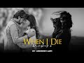 When I Die 2 Mashup Zara Si Dosti X Bepanah Sadness Chillout Animesh Lofi