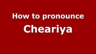 How to pronounce Cheariya