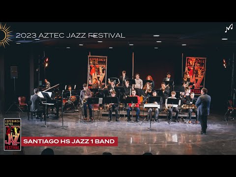Santiago HS Jazz 1 Band | 2023 Esperanza Aztec Jazz Festival