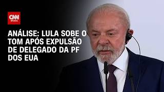 Vídeo: Análise: Lula sobe o tom após expulsão de delegado da PF dos EUA | WW