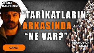 TARİKATLARIN ARKASINDA NE VAR? | Konuk: ALAMUT'UN KUZEYİ