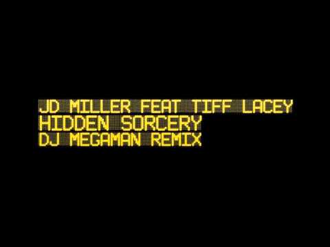 JD Miller feat. Tiff Lacey - Hidden Sorcery (DJ Megaman Remix) [HQ]