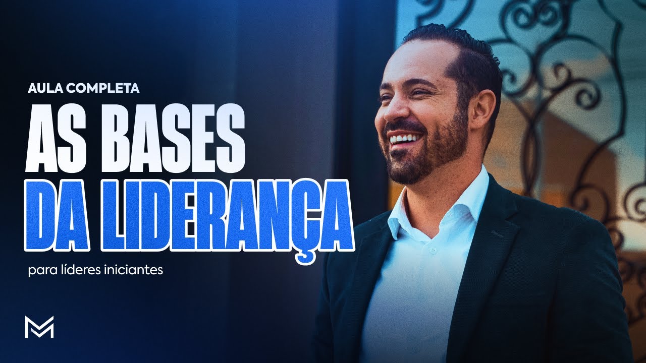 AULA COMPLETA - As bases da Liderança para Líderes Iniciantes