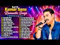 Best Of Kumar Sanu Romantic Songs Collection 90s Hits Hindi Songs 90s Evergreen Hindi Love Songs