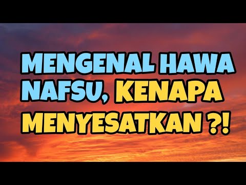 KENAPA HAWA NAFSU MENYESATKAN⁉️