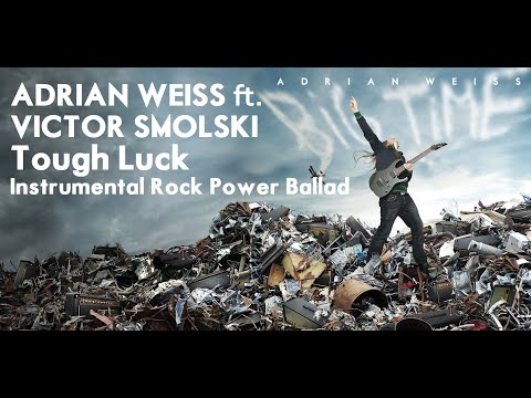 ADRIAN WEISS ft. VICTOR SMOLSKI - TOUGH LUCK [Melodic Instrumental Rock Guitar Ballad]