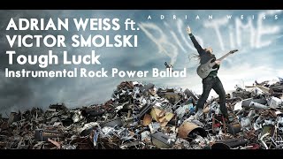 ADRIAN WEISS ft. VICTOR SMOLSKI - TOUGH LUCK [Melodic Instrumental Rock Guitar Ballad]