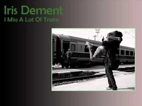 Iris Dement - I Miss A Lot Of Trains