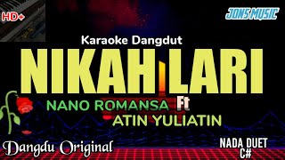 Download lagu KARAOKE NIKAH LARI -  NANO ROMANSA FT ATIN Yu liatin -  mp3
