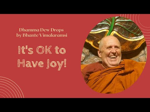 Dhamma Dew Drops: It's OK to Have Joy! | ft. Bhante Vimalaramsi
