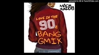 MACK WILDS FT. CHEDDA BANG - LOVE IN DA 90Z GMIX (H