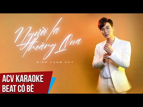 Karaoke | Người Lạ Thoáng Qua - Đinh Tùng Huy | Beat Có Bè