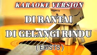 Download lagu KARAOKE - Di rantai di gelangi rindu ( Exists Malaysia ) cover akustik mp3